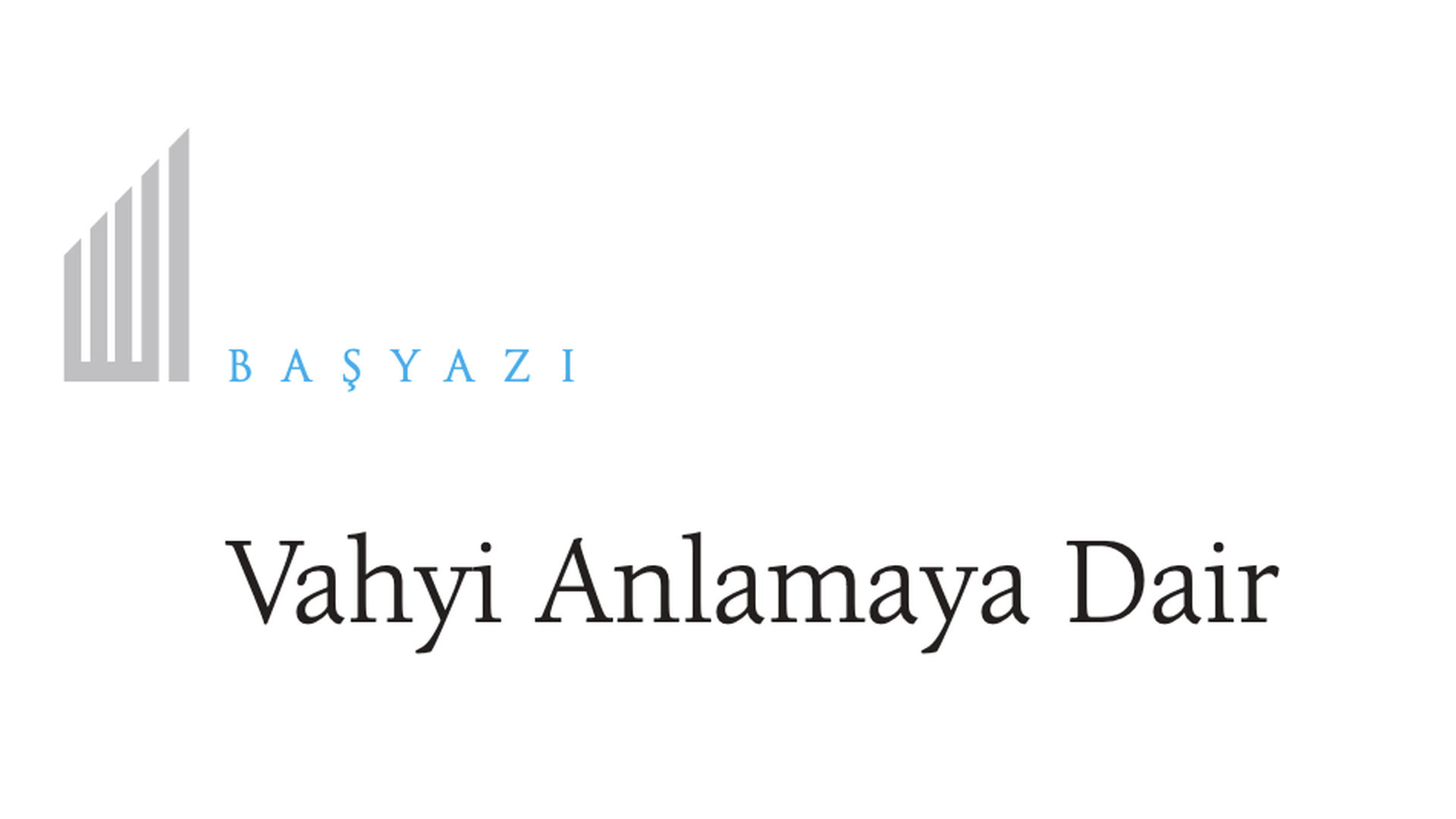 Vahyi Anlamaya Dair